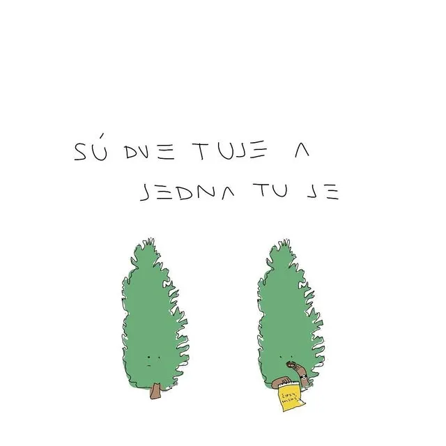 Kresba: Sú dve tuje a jedna tu je